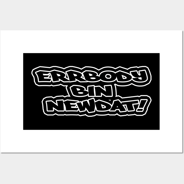 Errbody Bin Newdat B&W Wall Art by J Dubble S Productions